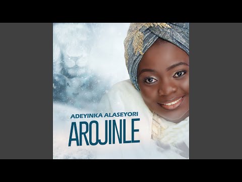 Adeyinka Alaseyori - Arojinle
